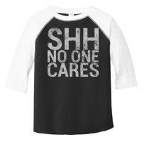 Shh No One Cares Toddler Fine Jersey T-Shirt