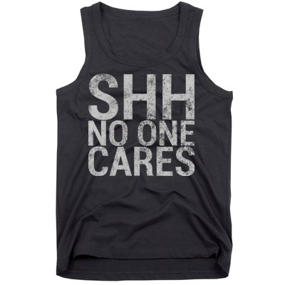 Shh No One Cares Tank Top