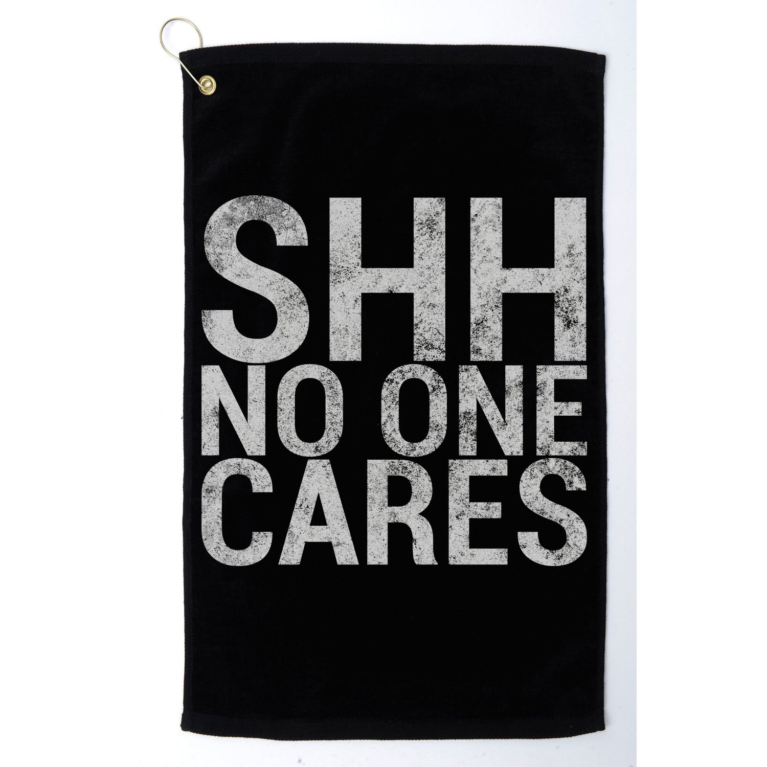 Shh No One Cares Golf Towel