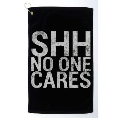 Shh No One Cares Platinum Collection Golf Towel