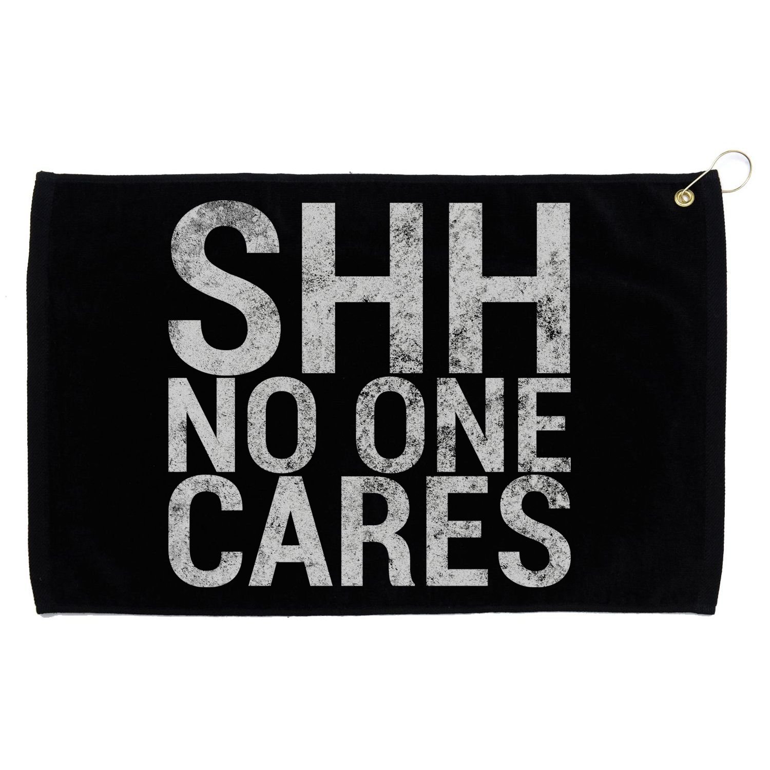 Shh No One Cares Grommeted Golf Towel
