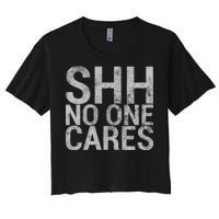 Shh No One Cares Women's Crop Top Tee