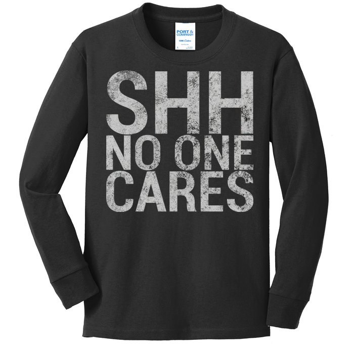 Shh No One Cares Kids Long Sleeve Shirt