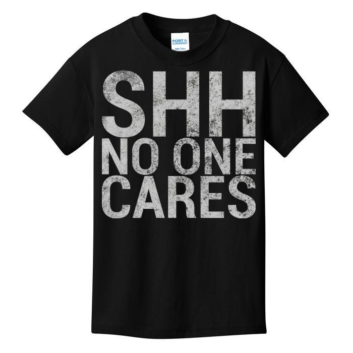 Shh No One Cares Kids T-Shirt