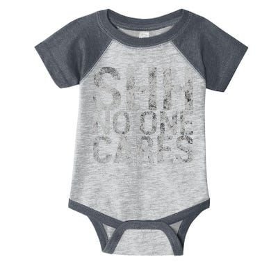 Shh No One Cares Infant Baby Jersey Bodysuit