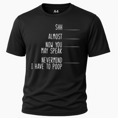 Shh Now You May Speak Nevermind Have To Poop Performance Shirt