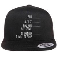 Shh Now You May Speak Nevermind Have To Poop Flatbill Hat