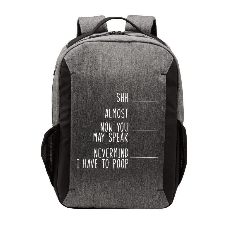 Shh Now You May Speak Nevermind Have To Poop Vector Backpack