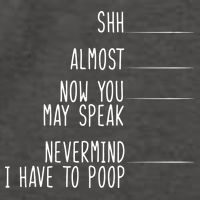 Shh Now You May Speak Nevermind Have To Poop Vector Backpack