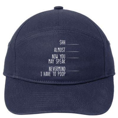 Shh Now You May Speak Nevermind Have To Poop 7-Panel Snapback Hat