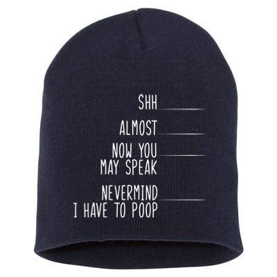 Shh Now You May Speak Nevermind Have To Poop Short Acrylic Beanie