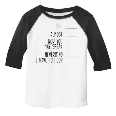 Shh Now You May Speak Nevermind Have To Poop Toddler Fine Jersey T-Shirt