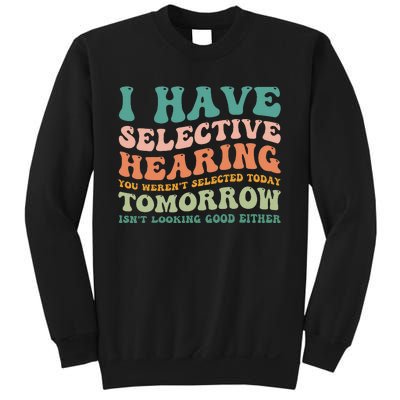 Selective Hearing Humor Design You Weren't Selected funny Sweatshirt