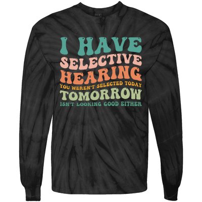 Selective Hearing Humor Design You Weren't Selected funny Tie-Dye Long Sleeve Shirt