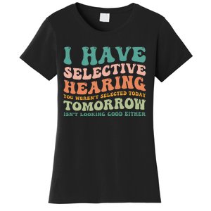 Selective Hearing Humor Design You Weren't Selected funny Women's T-Shirt