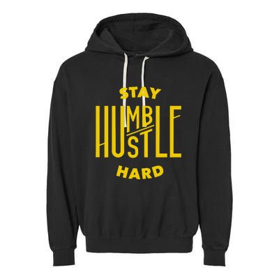 Stay Humble Hustle Hard Garment-Dyed Fleece Hoodie