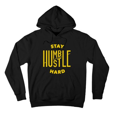 Stay Humble Hustle Hard Hoodie