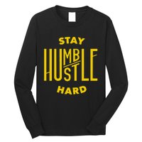 Stay Humble Hustle Hard Long Sleeve Shirt