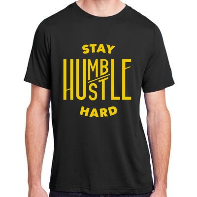 Stay Humble Hustle Hard Adult ChromaSoft Performance T-Shirt