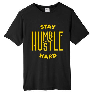 Stay Humble Hustle Hard Tall Fusion ChromaSoft Performance T-Shirt