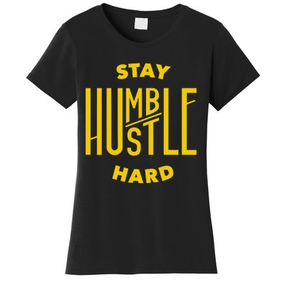 Stay Humble Hustle Hard Women's T-Shirt