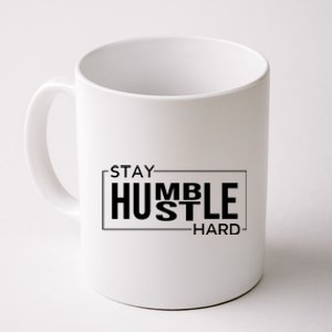 Stay Humble Hustle Hard Motivational Entrepreneur Slogan Cute Gift Coffee Mug