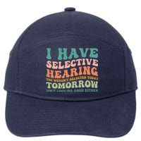 Selective Hearing Humor Design You Weren't Selected Funny 7-Panel Snapback Hat