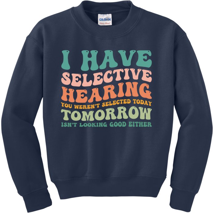 Selective Hearing Humor Design You Weren't Selected Funny Kids Sweatshirt