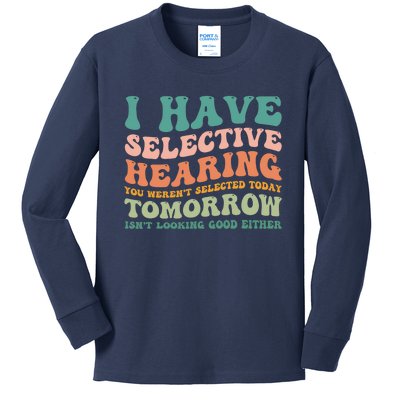 Selective Hearing Humor Design You Weren't Selected Funny Kids Long Sleeve Shirt