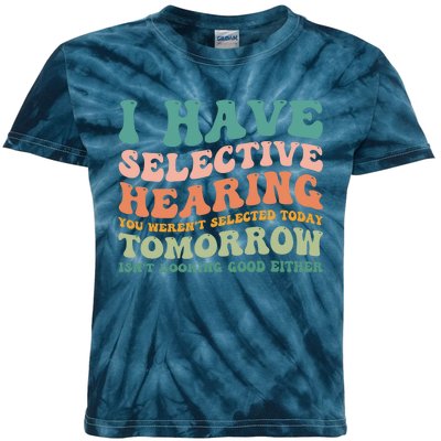 Selective Hearing Humor Design You Weren't Selected Funny Kids Tie-Dye T-Shirt