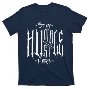 Stay Humble Hustle Hard Gothic Typography T-Shirt