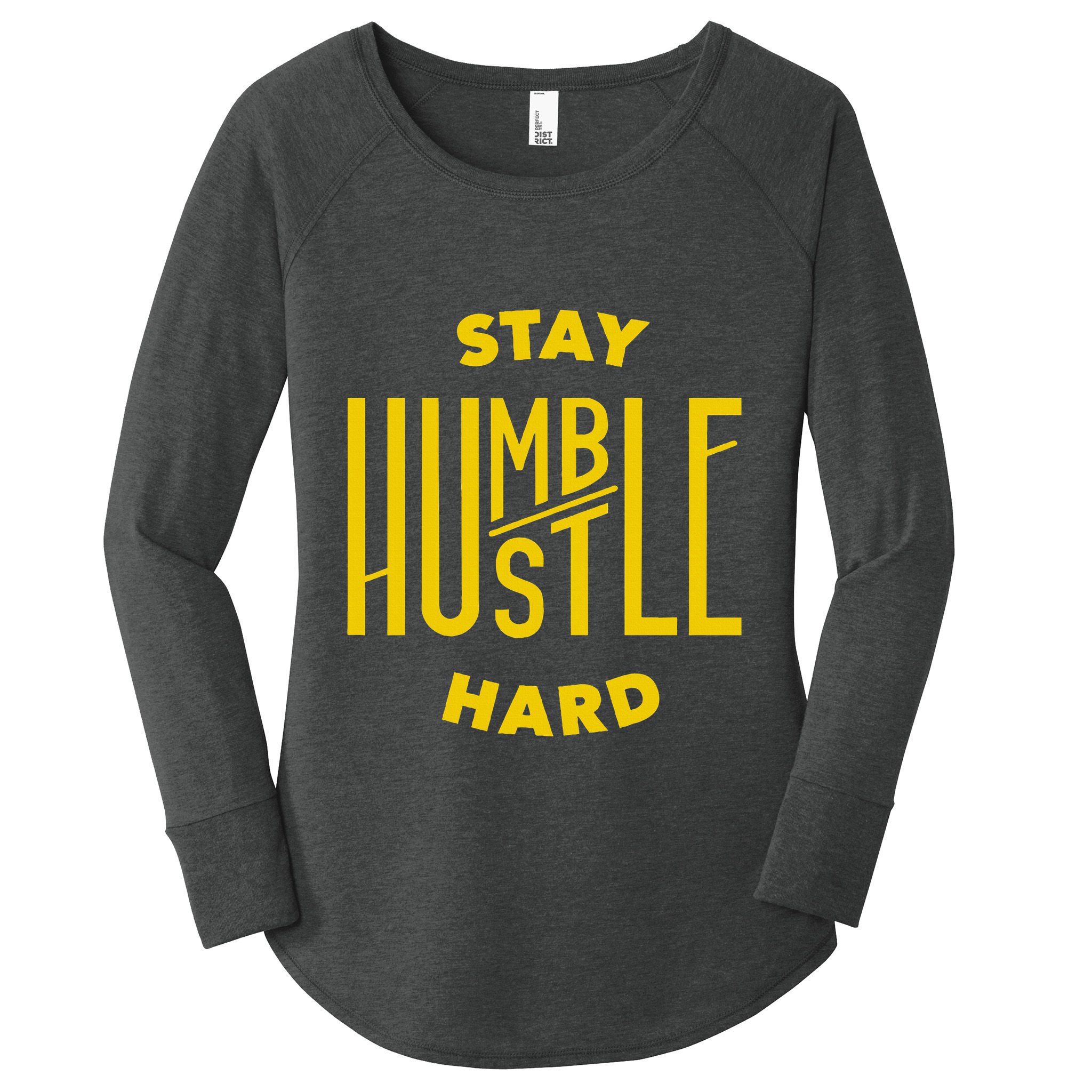 Stay Humble Hustle Hard Women's Perfect Tri Tunic Long Sleeve Shirt