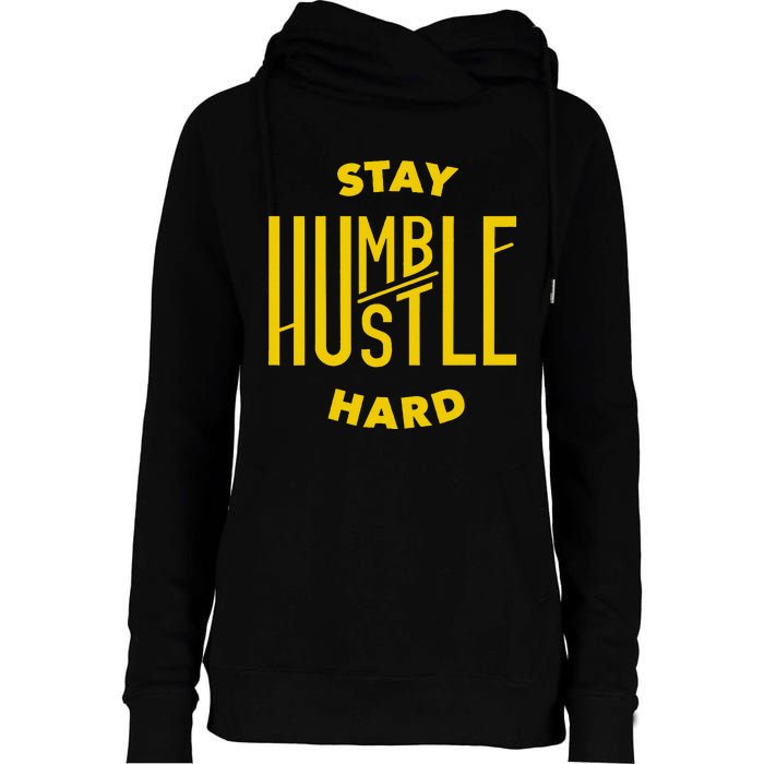 Stay Humble Hustle Hard Womens Funnel Neck Pullover Hood