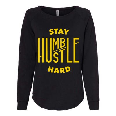 Stay Humble Hustle Hard Womens California Wash Sweatshirt