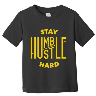 Stay Humble Hustle Hard Toddler T-Shirt