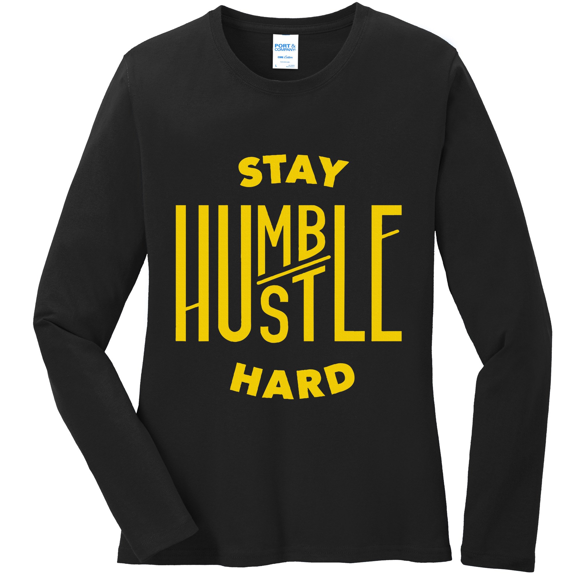 Stay Humble Hustle Hard Ladies Long Sleeve Shirt