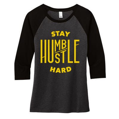 Stay Humble Hustle Hard Women's Tri-Blend 3/4-Sleeve Raglan Shirt