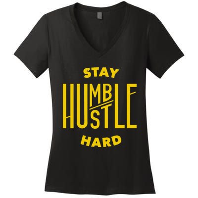 Stay Humble Hustle Hard Women's V-Neck T-Shirt