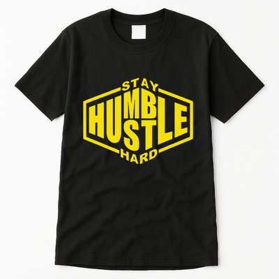 Stay Humble Hustle Hard Inspirational Bold Yellow Urban Vibe Tall T-Shirt