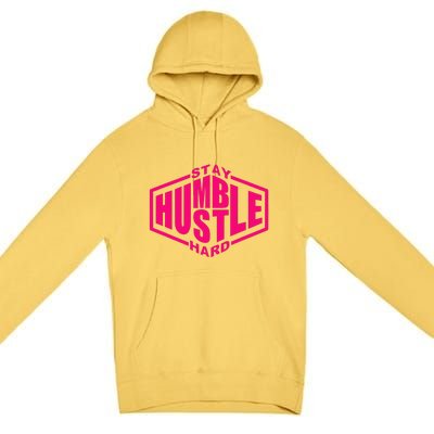 Stay Humble Hustle Hard Inspirational Hot Pin.K Urban Premium Pullover Hoodie