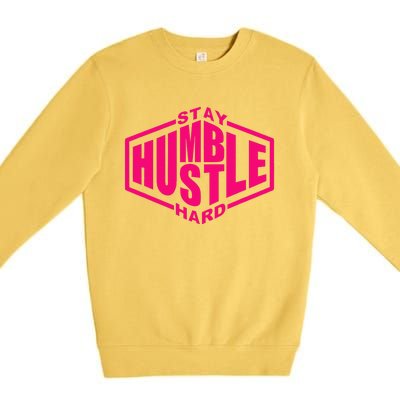 Stay Humble Hustle Hard Inspirational Hot Pin.K Urban Premium Crewneck Sweatshirt