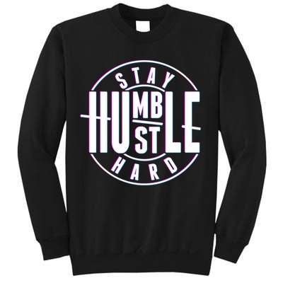 Stay Humble Hustle Hard Sweatshirt