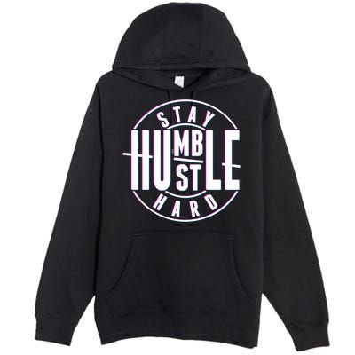 Stay Humble Hustle Hard Premium Pullover Hoodie
