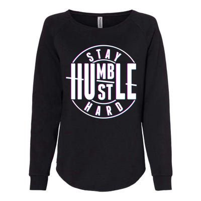 Stay Humble Hustle Hard Womens California Wash Sweatshirt