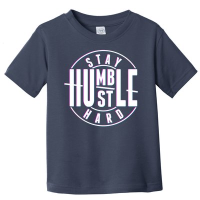 Stay Humble Hustle Hard Toddler T-Shirt