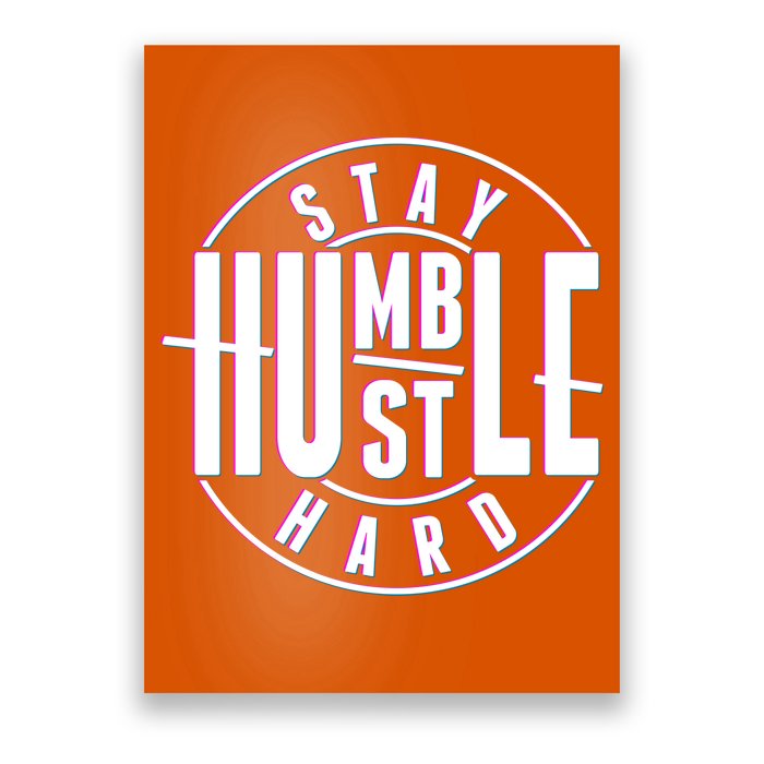 Stay Humble Hustle Hard Poster