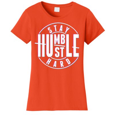 Stay Humble Hustle Hard Women's T-Shirt