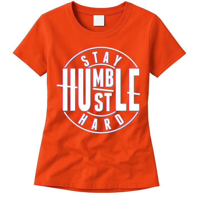 Stay Humble Hustle Hard Womens T-Shirt