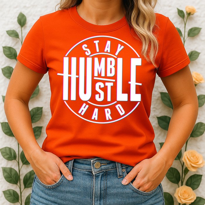 Stay Humble Hustle Hard Womens T-Shirt