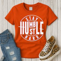 Stay Humble Hustle Hard Womens T-Shirt